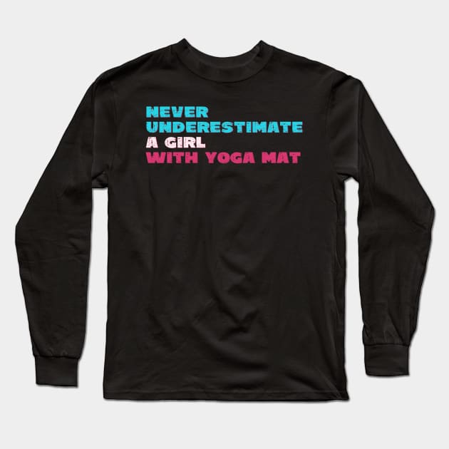 Never underestimate a girl with yoga mat Long Sleeve T-Shirt by Red Yoga